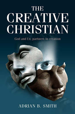 Creative Christian – God and Us; Partners in Creation