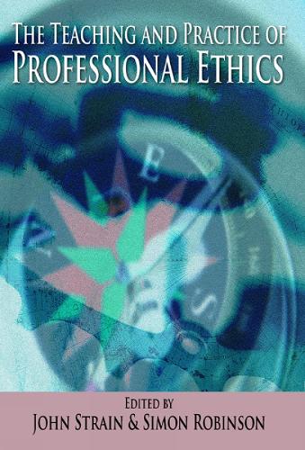 The Teaching and Practice of Professional Ethics