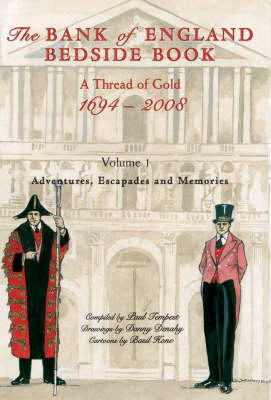 The Bank of England Bedside Book - a Thread of Gold 1694-2008: Vol. 1