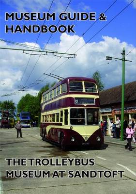 Trolleybus Museum at Sandtoft Guide and Handbook
