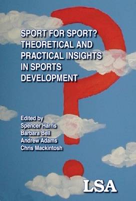 Sport for Sport? Theoretical and Practical Insights in Sports Development
