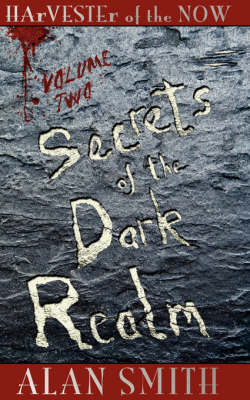 Harvester of the Now: Secrets of the Dark Realm v. 2