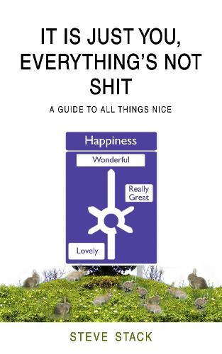 It Is Just You, Everything’s Not Shit