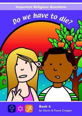 Important Religious Questions: 6. Do We Have to Die?