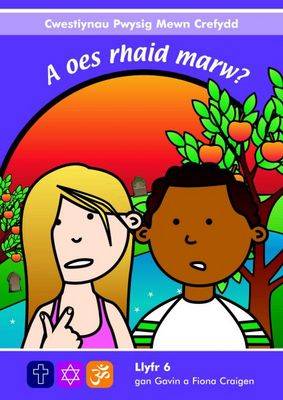Cwestiynau Pwysig Mewn Crefydd: 6. A Oes Rhaid Marw?
