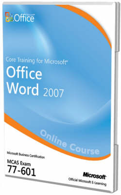 Core Training for Microsoft Office Word 2007 (Exam 77-601)