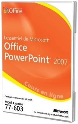 L'essentiel De Microsoft Office PowerPoint 2007 Examen 77-603 Cours En Ligne Officielle