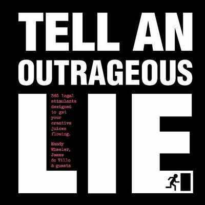 Tell an Outrageous Lie