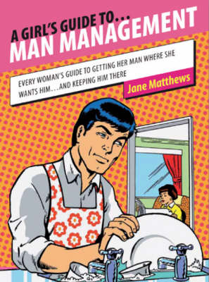A Girl's Guide to Man Management