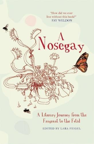 Nosegay: a Literary Journey from the Fragrant to the Fetid