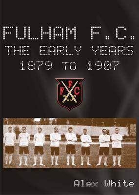 Fulham FC the Early Years 1879 to 1907