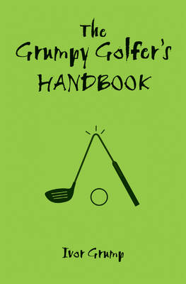 The Grumpy Golfer's Handbook