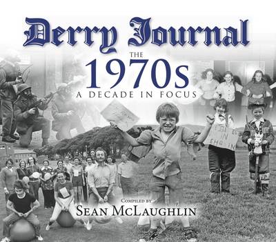 Derry Journal - The 1970s: A Decade in Focus