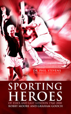 Sporting Heroes of Essex and East London 1960-2000