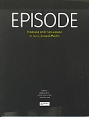 Episode: Pleasure and Persuasion in Lens-based Media