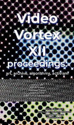 Video Vortex XII proceedings