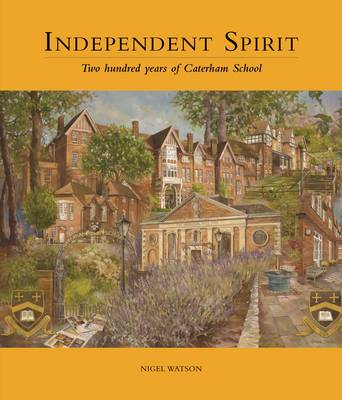 Independent Spirit - Two Hundred Years of Caterham School