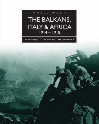 The Balkans, Italy and Africa 1914-1918