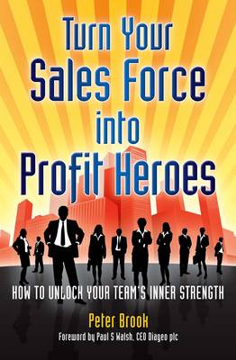 Turn Your Sales Force into Profit Heroes