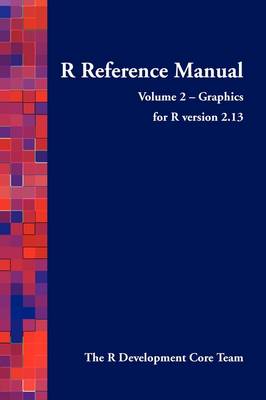 R Reference Manual - Volume 2 - Graphics - for R Version 2.13