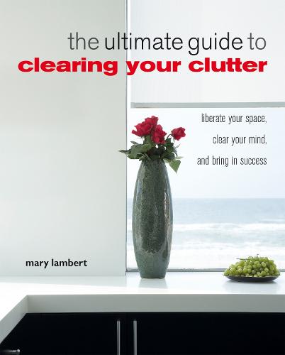 The Ultimate Guide to Clearing Your Clutter