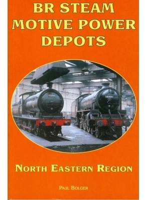 BR Steam Motive Power Depots North Eastern Region
