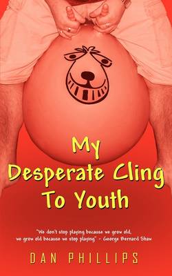 My Desperate Cling To Youth