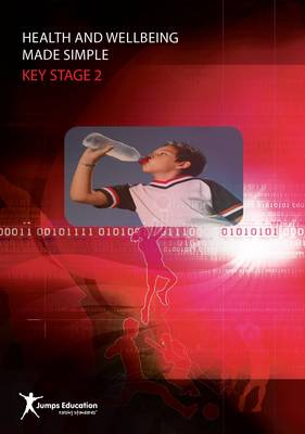 Health and Wellbeing Made Simple: Key Stage Two