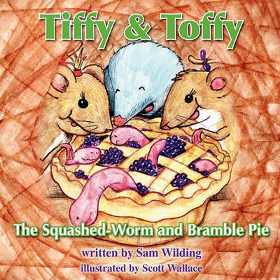 Tiffy and Toffy - The Squashed-Worm and Bramble Pie