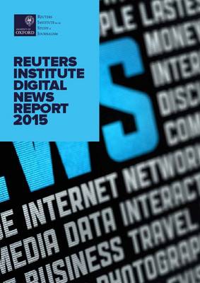 The Reuters Institute Digital News Report 2015