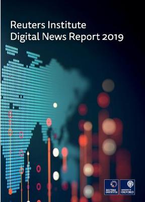 The Reuters Institute Digital News Report 2019