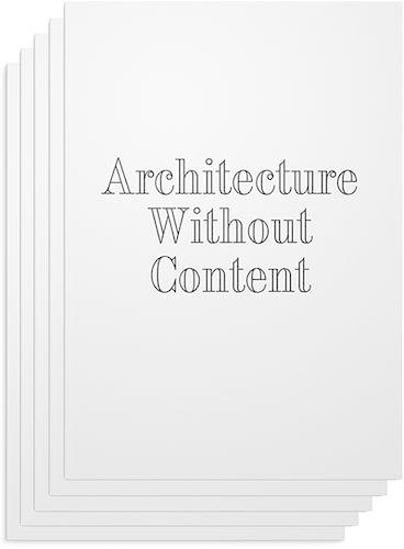 Architecture Without Content