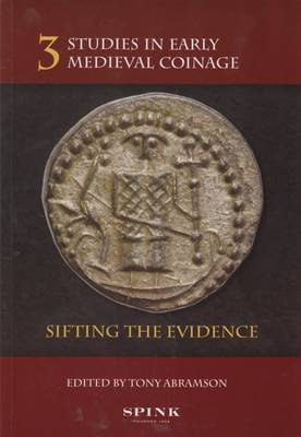Studies in Early Medieval Coinage 3: Sifting the Evidence