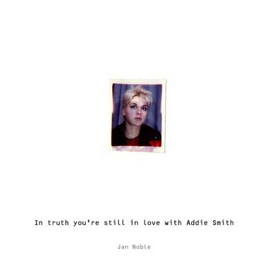 In Truth You're Still in Love with Addie Smith