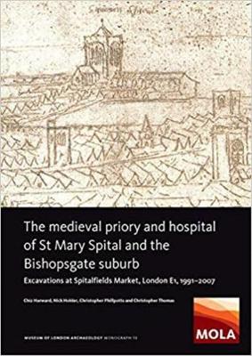 The Medieval Priory and Hospital of St Mary Spital and the Bishopsgate Suburb