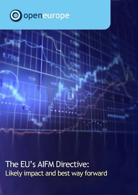 The EU's AIFM Directive: Likely Impact and Best Way Forward