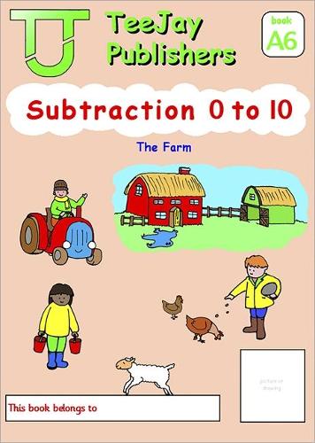 TeeJay Mathematics CfE Early Level Subtraction 0 to 10: The Farm (Book A6)