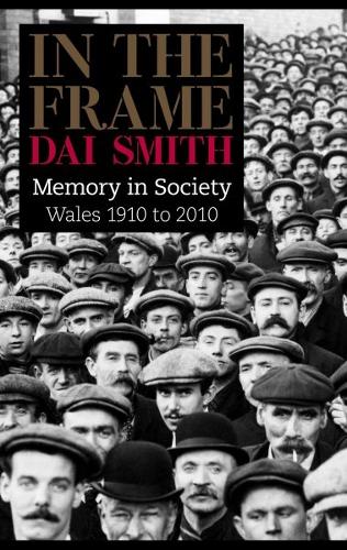 In the Frame - Memory in Society, Wales 1910 to 2010
