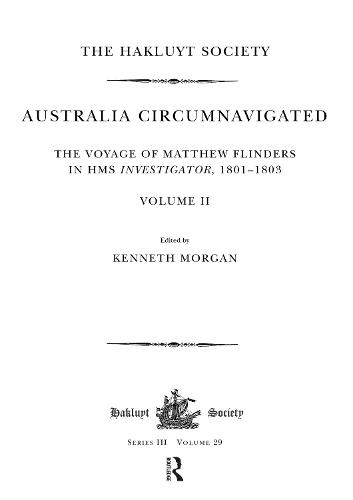 Australia Circumnavigated. The Voyage of Matthew Flinders in HMS Investigator, 1801-1803 / Volume II