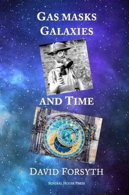 Gas Masks, Galaxies and Time