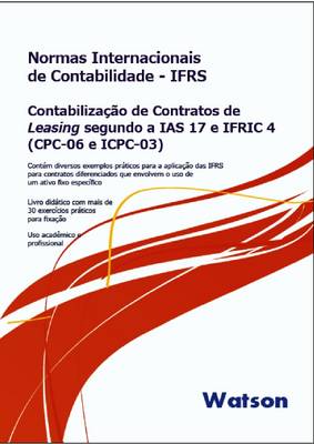 IFRS - Contabilizacao De Contratos De Leasing Segundo a IAS 17 E IFRIC 4 (CPC-06 E ICPC-03)