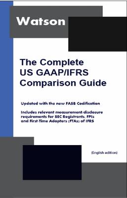 The Complete U.S. GAAP / IFRS Comparison Guide