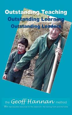 Outstanding Teaching, Outstanding Learning, Outstanding Leaders - The Geoff Hannan Method