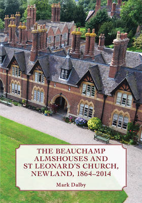 The Beauchamp Almshouses and St Leonard's Church, Newland 1864-2014