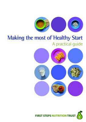 Making the Most of Healthy Start : a Practical Guide