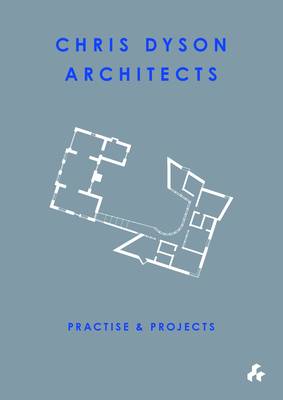 Practise and Projects : Chris Dyson Architects