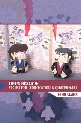 Time's Mosaic 9: Eccleston, Torchwood and Quatermass
