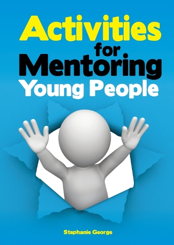 Activities for Mentoring Young People: Engage with young people to improve life skills, positive thinking, attendance and anger management