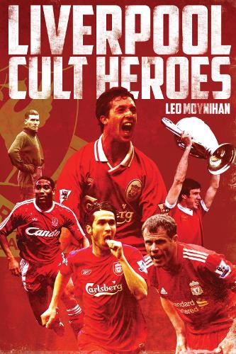 Liverpool FC Cult Heroes