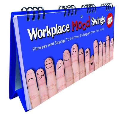 Workplace Mood Swings Flip Book - Phrases And Sayings To Let Your Colleagues Know Your Mood